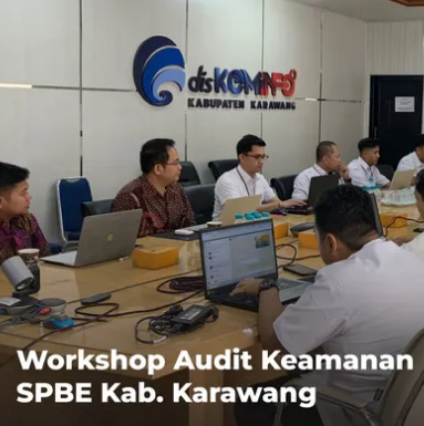 Workshop Audit Keamanan SPBE Kabupaten Karawang Tingkatkan Tata Kelola Keamanan Informasi Pemerintah Daerah